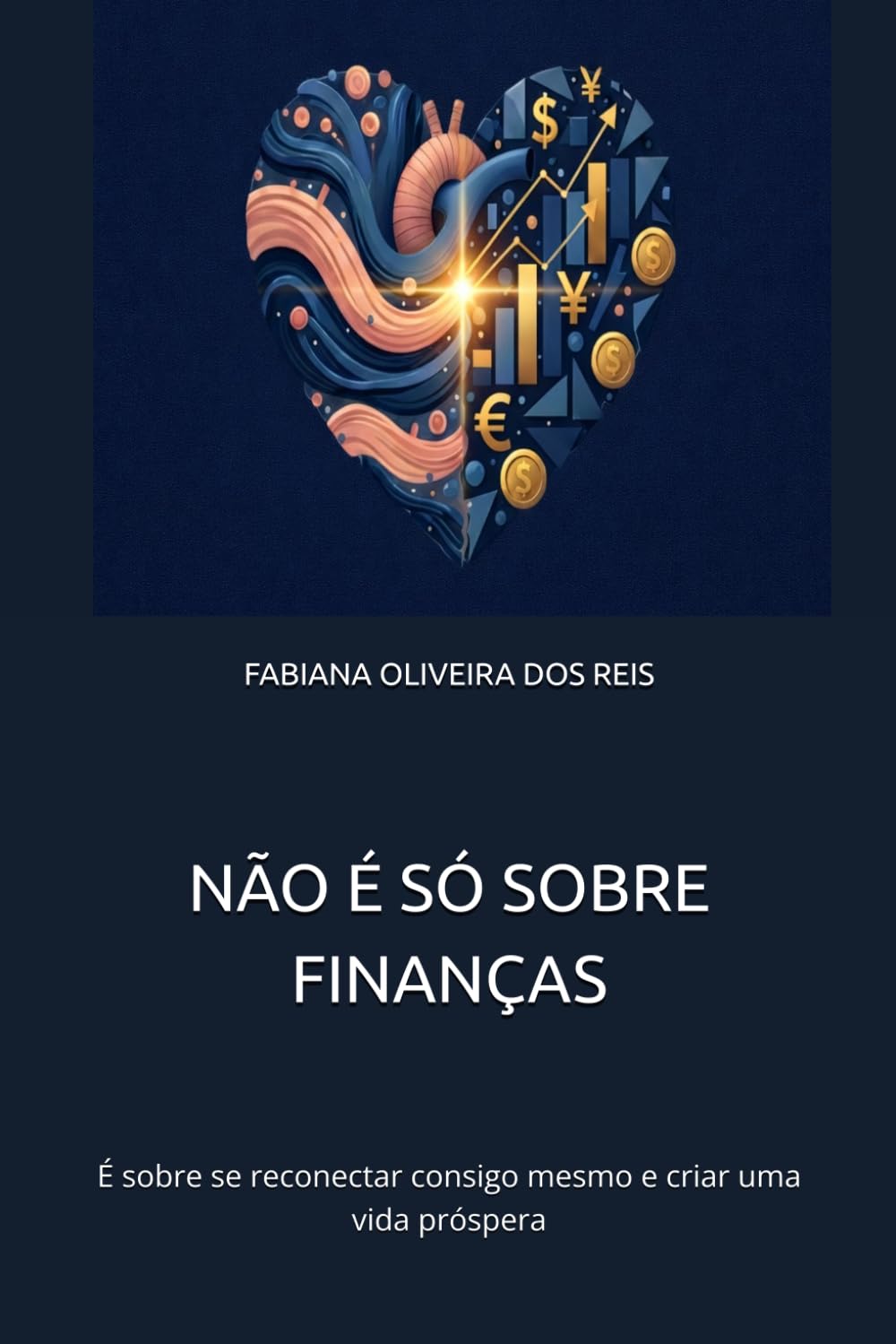 NÃO É SÓ SOBRE FINANÇAS: É sobre se reconectar consigo mesmo e criar uma vida próspera