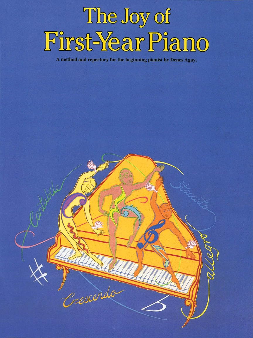 The Joy of First Year Piano by Denes Agay | Beginner Piano Method Book for Kids and Adults | Easy Classical Piano Sheet Music with Theory and Scales | ... for Students and Teachers (Joy Of...Series)