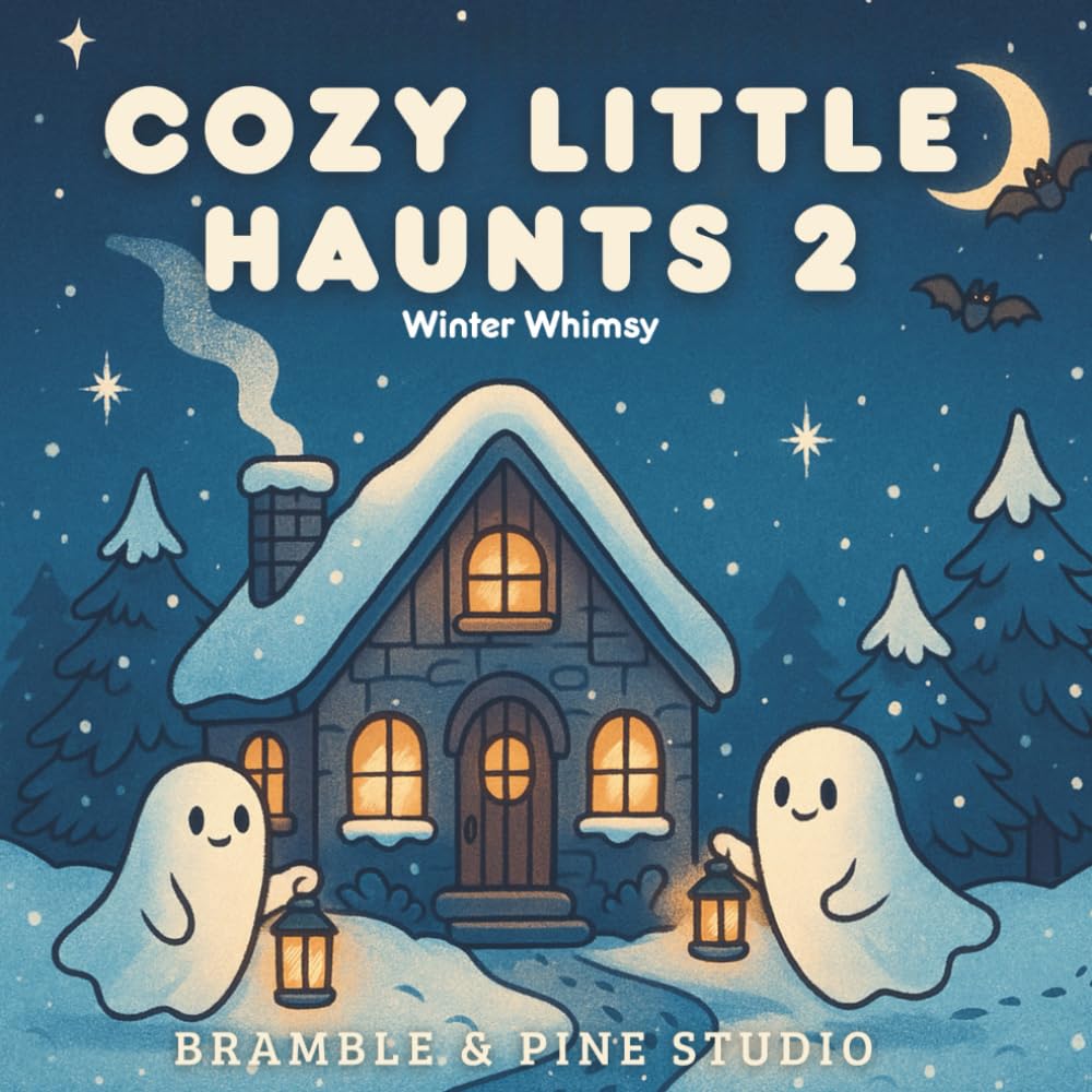 Cozy Little Haunts 2: Winter Whimsy: Cozy Winter Coloring Pages of Cute Ghosts and Snowy Scenes
