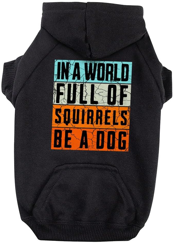 in a World Full of Squirrels Be a Dog Print Dog Hoodie with Pocket - Items for Pets - Gifts for Dogs - Gray, S