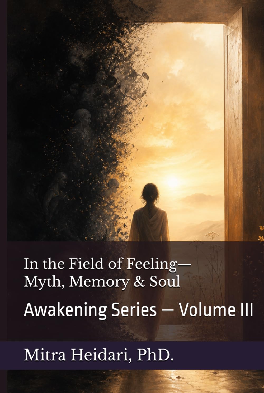 In the Field of Feeling — Myth, Memory, and Soul (Awakening Series)