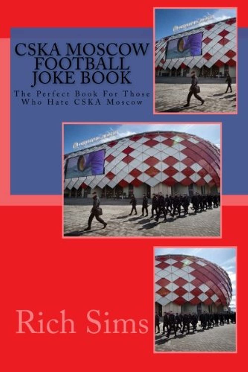 CSKA MOSCOW Football Joke Book: The Perfect Book For Those Who Hate CSKA  Moscow: Sims, Rich: 9781517659141: Books - Amazon.ca