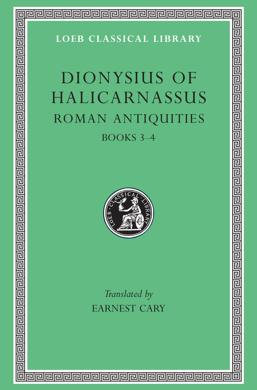 Roman Antiquities, Volume II: Books 3-4 (Loeb Classical Library 347)
