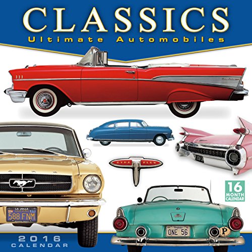 Classics Ultimate Automobiles 2016 Wall Calendar