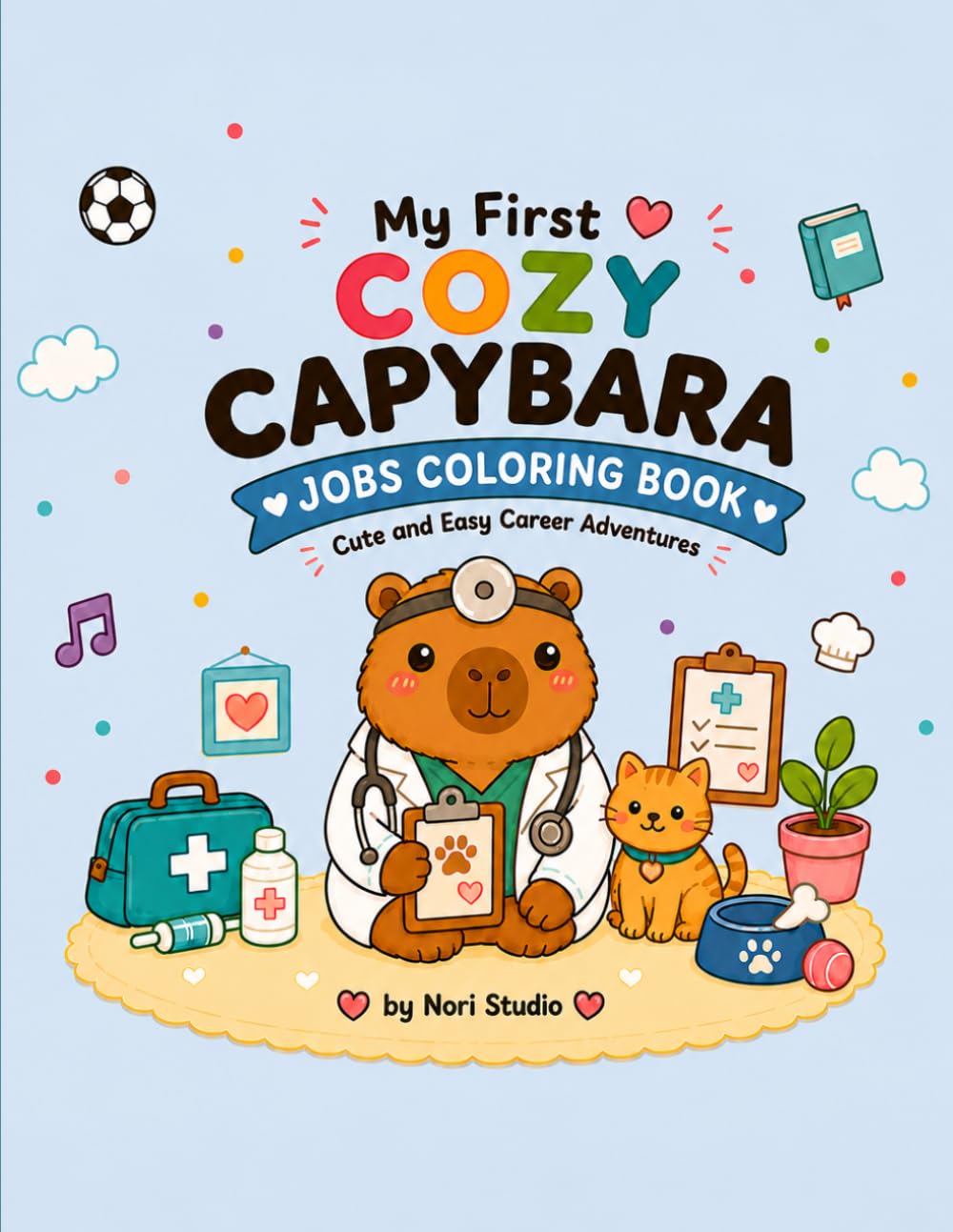 My First Cozy Capybara Jobs Coloring Book: Cute and Easy Career Adventures