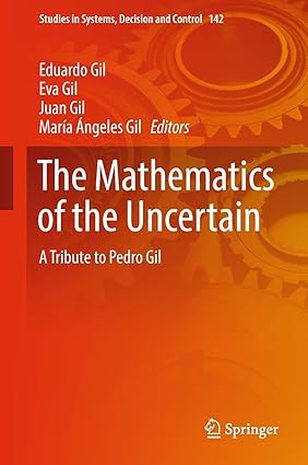 The Mathematics of the Uncertain: A Tribute to Pedro Gil: 142 (Studies in Systems, Decision and Control, 142)-Wow! eBook