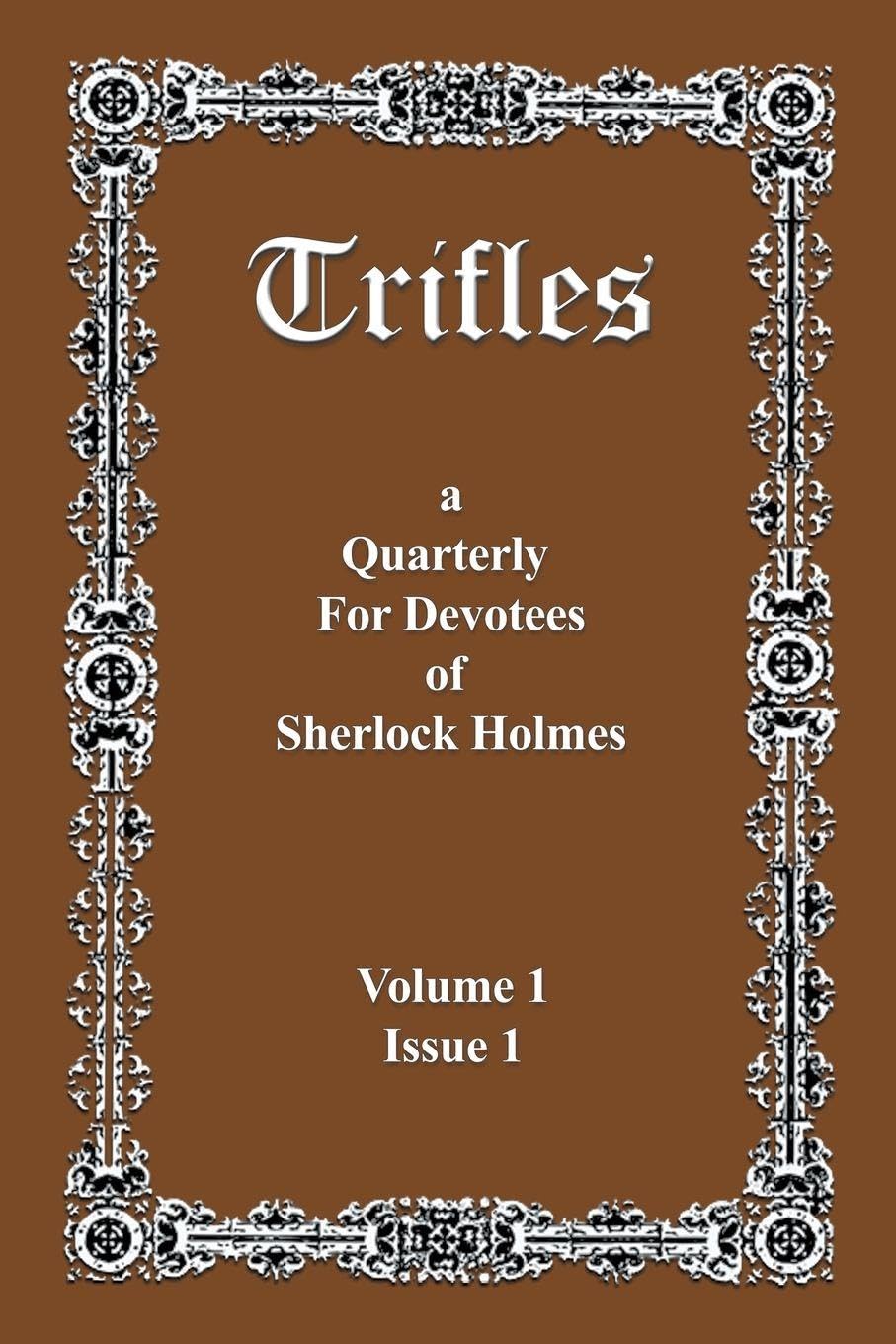 Trifles: a Quarterly for Devotees of Sherlock Holmes: 1