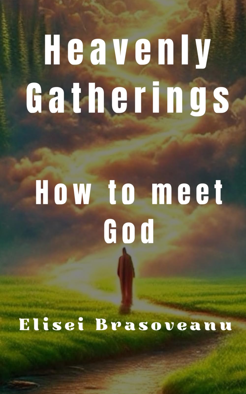 Heavenly gatherings: How to meet God