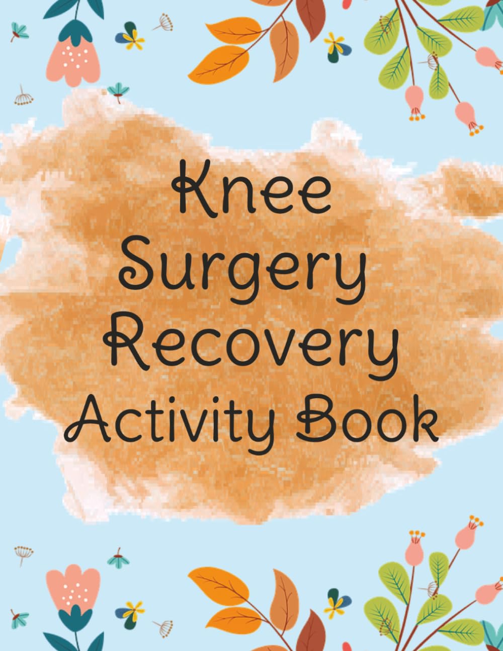 Knee Surgery Recovery Activity Book: Gentle and Relaxing Puzzles | 30 Sudoku Puzzles, 30 Mazes, and 30 Word Searches with Solutions | 8.5x11 inches | Easy to Read Print