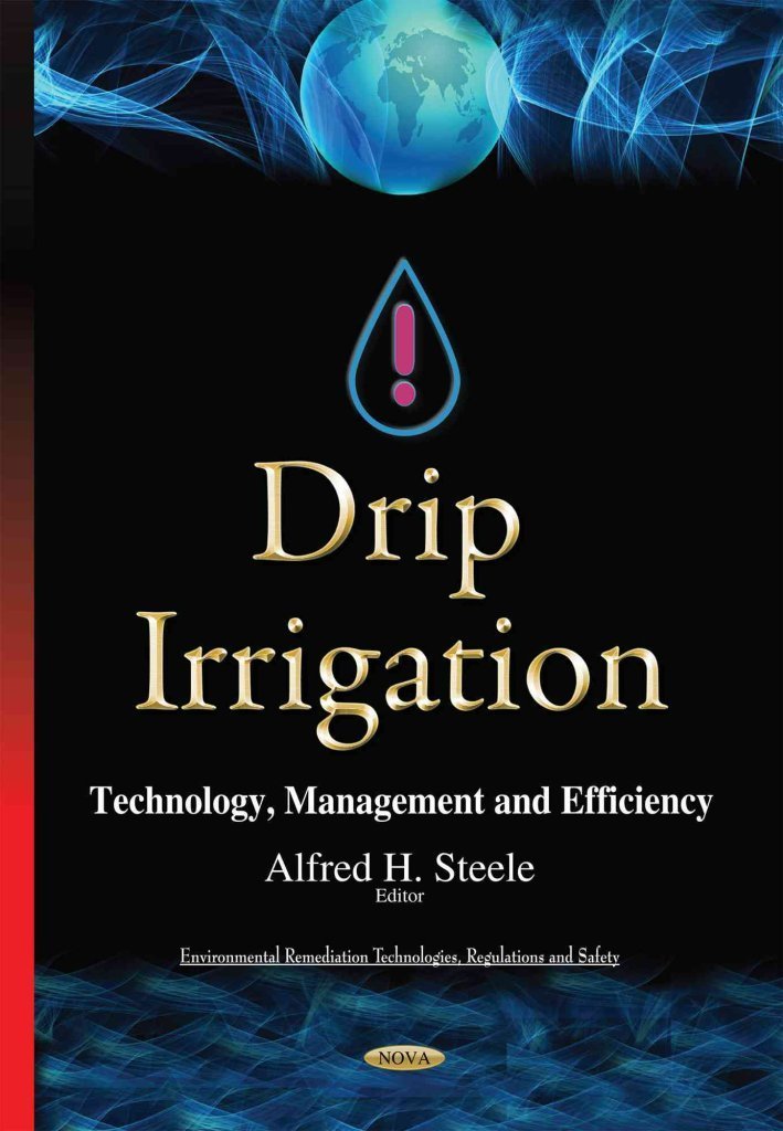 [(Drip Irrigation : Technology, Management and Efficiency)] [Edited by Alfred H. Steele] published on (February, 2015)