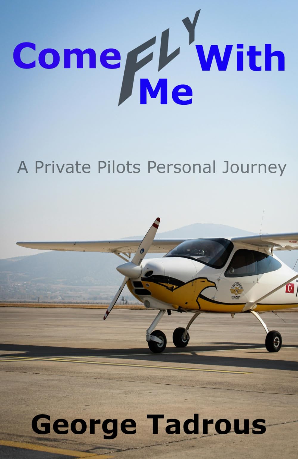 Come Fly With Me: A Private Pilots Personal Journey