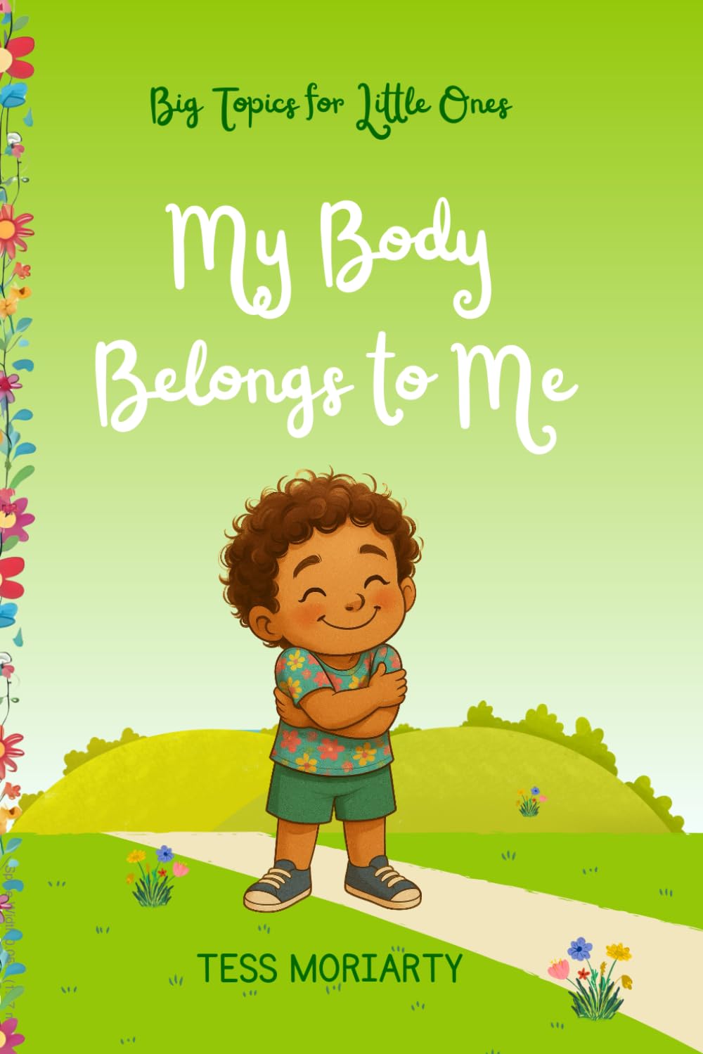 My Body Belongs To Me: A gentle guide for children about body safety (Big Topics For Little Ones)