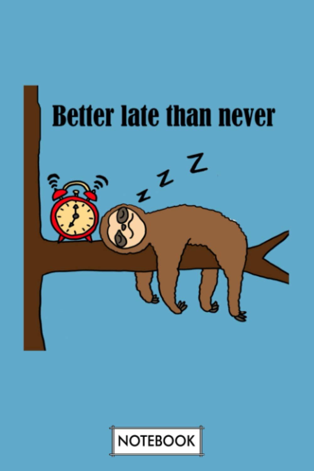 Funny Always Late Sleeping Sloth Cartoon Notebook: Diary, Matte Finish Cover, Lined College Ruled Paper, Journal, Planner, 6x9 120 Pages