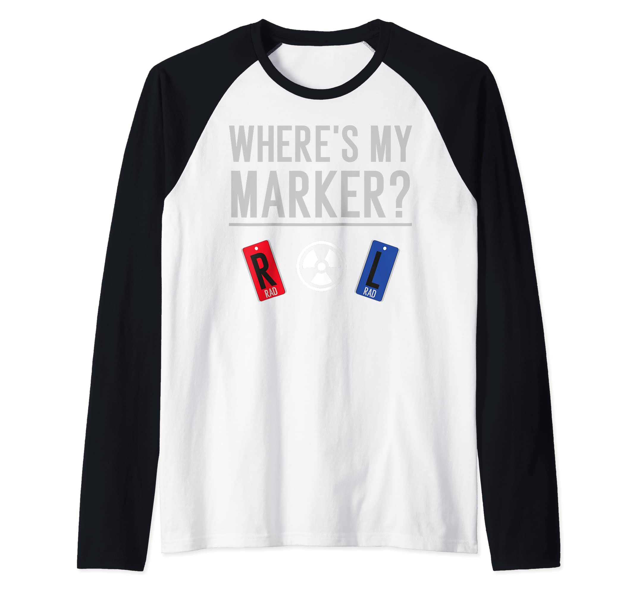 Radiology Tech - WHERE'S MY MARKERFunny Gift for X-Ray Tech Raglan Baseball Tee