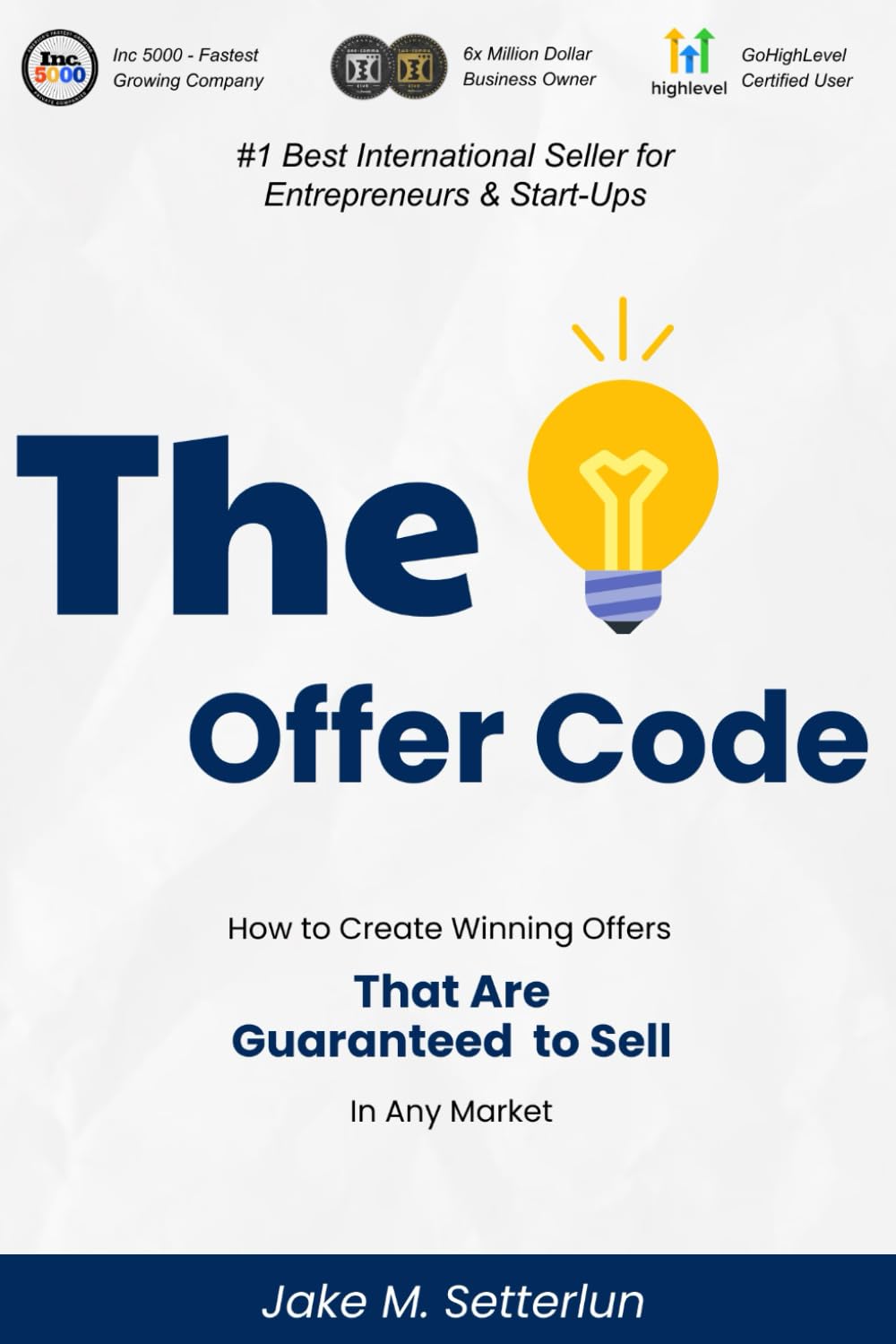 The Offer Code: How to create winning offers that are guaranteed to sell in any market.