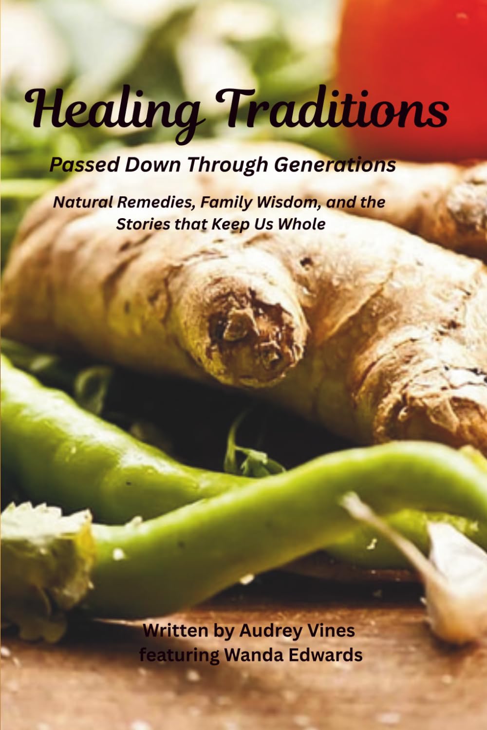 Healing Traditions Passed Down Through Generations: Natural Remedies, Family Wisdom, and the Stories that Keep Us Whole