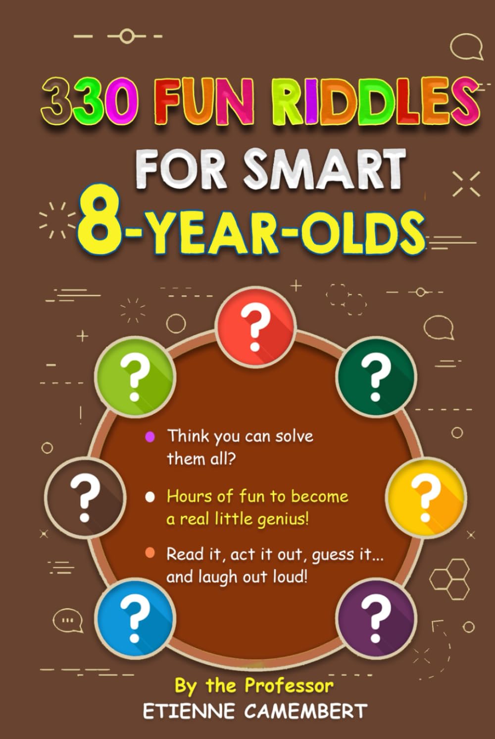 330 FUN RIDDLES FOR SMART 8-YEARS-OLDS: Brain-boosting riddles, big laughs, and hours of screen-free fun!