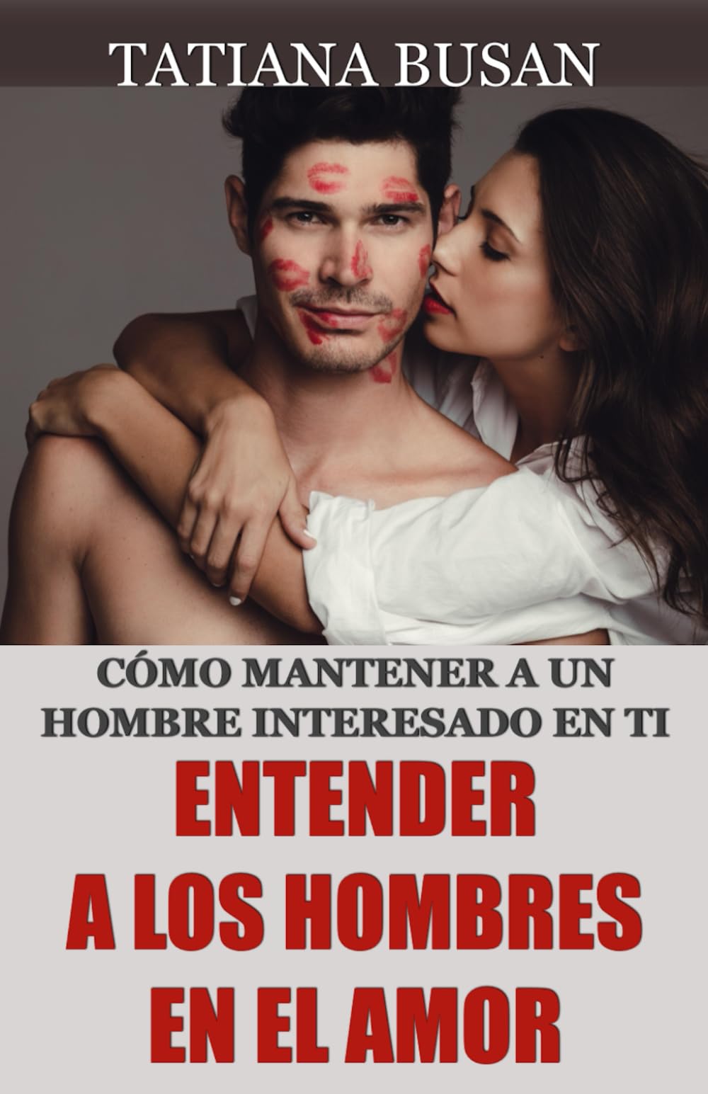 Entender a los hombres en el amor: Cómo evitar que un hombre pierda interés; Cómo hacer que un hombre se comprometa en una relación; Qué quiere un hombre de una mujer; Cómo enamorar a un hombre