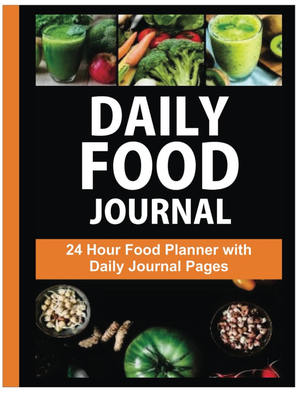 PLAN FOOD: 24 Hour Food Planner & Journal, Meal and Activity Tracker - 8.5" x 11" 100+ Pages