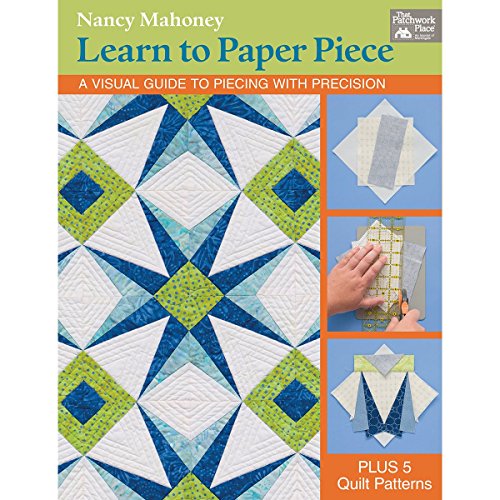 Learn to Paper Piece: A Visual Guide to Piecing with Precision