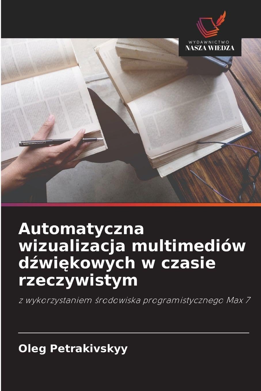 Automatyczna wizualizacja multimediów d¿wi¿kowych w czasie rzeczywistym: z wykorzystaniem ¿rodowiska programistycznego Max 7