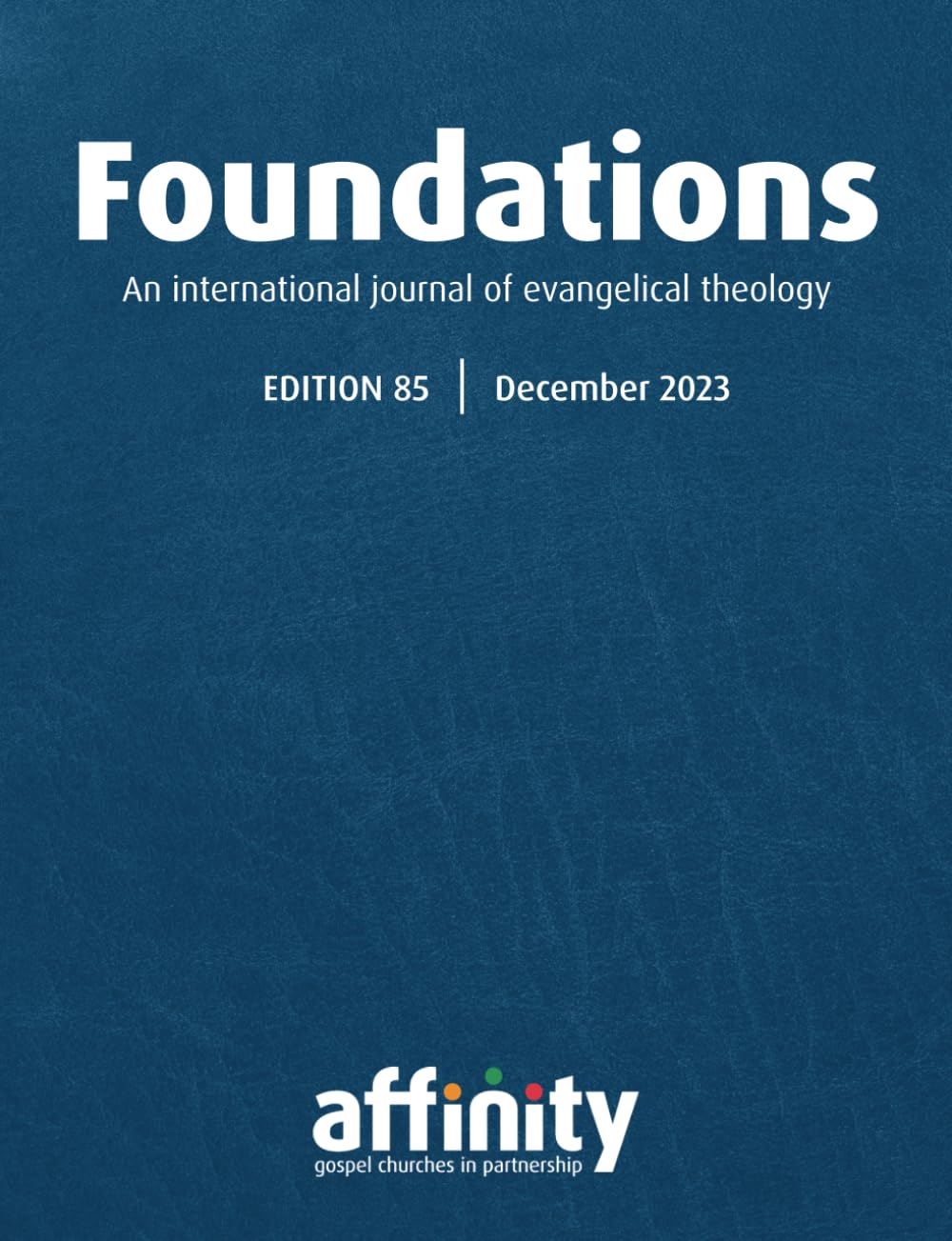 Foundations Issue 85 (Foundations Theological Journal)