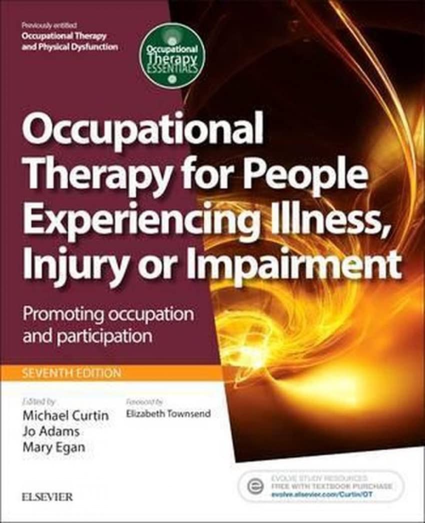 Occupational Therapy for People Experiencing Illness, Injury or Impairment: Promoting occupation and participation (Occupational Therapy Essentials)