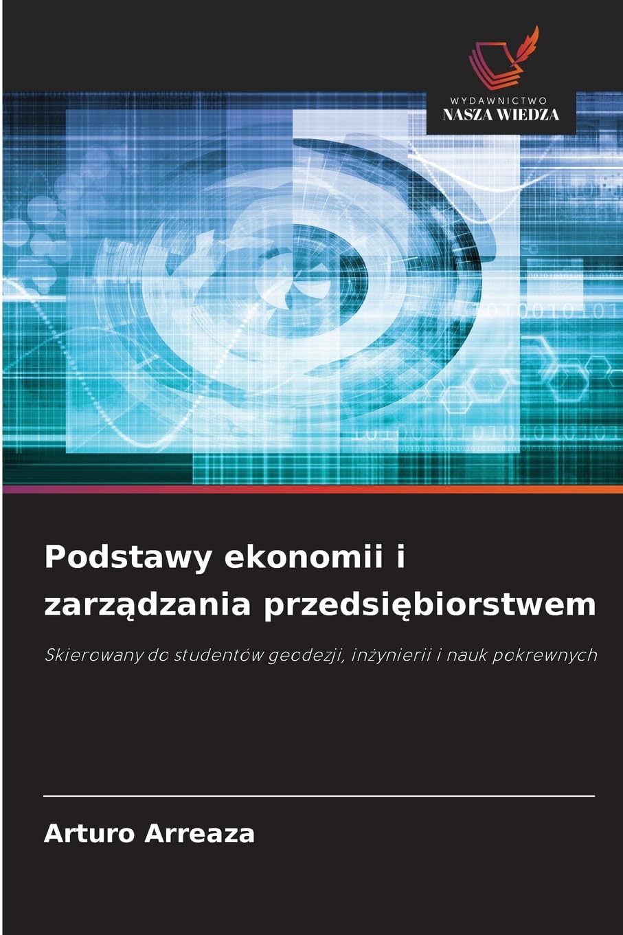 Podstawy ekonomii i zarządzania przedsiębiorstwem: Skierowany do studentów geodezji, inżynierii i nauk pokrewnych