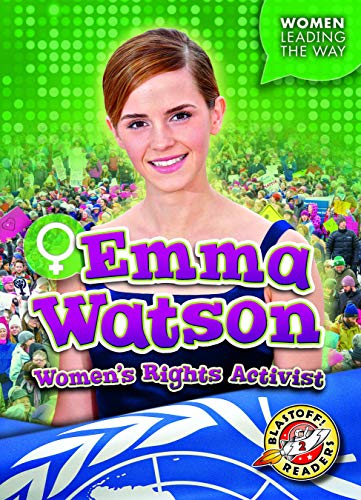 Emma Watson: Women's Rights Activist (Women Leading the Way)