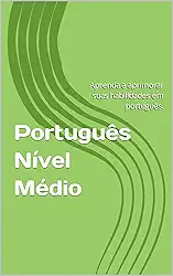 Português Nível Médio: Aprenda a aprimorar suas habilidades em português.