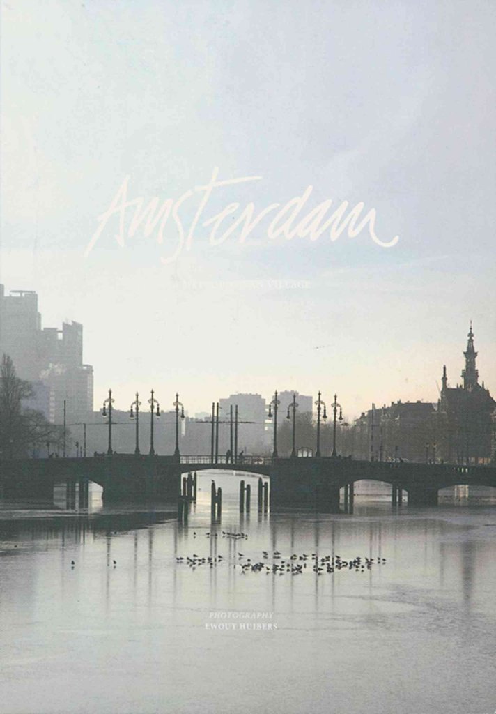 Amsterdam: A Metropolitan Village Hardcover – June 16, 2013