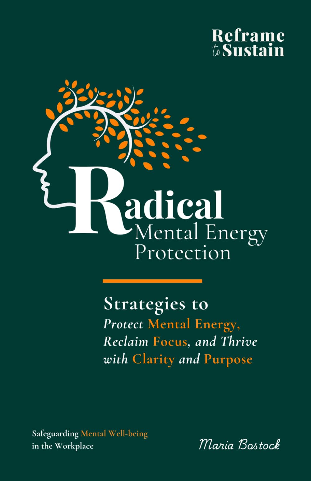 Radical Mental Energy Protection: Strategies to Protect Mental Energy, Reclaim Focus, and Thrive with Clarity and Purpose (Your Pathway to Thriving)