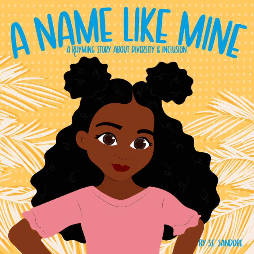 A Name Like Mine: A Rhyming Story About Diversity & Inclusion