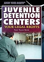 Juvenile Detention Centers: Your Legal Rights 147778036X Book Cover