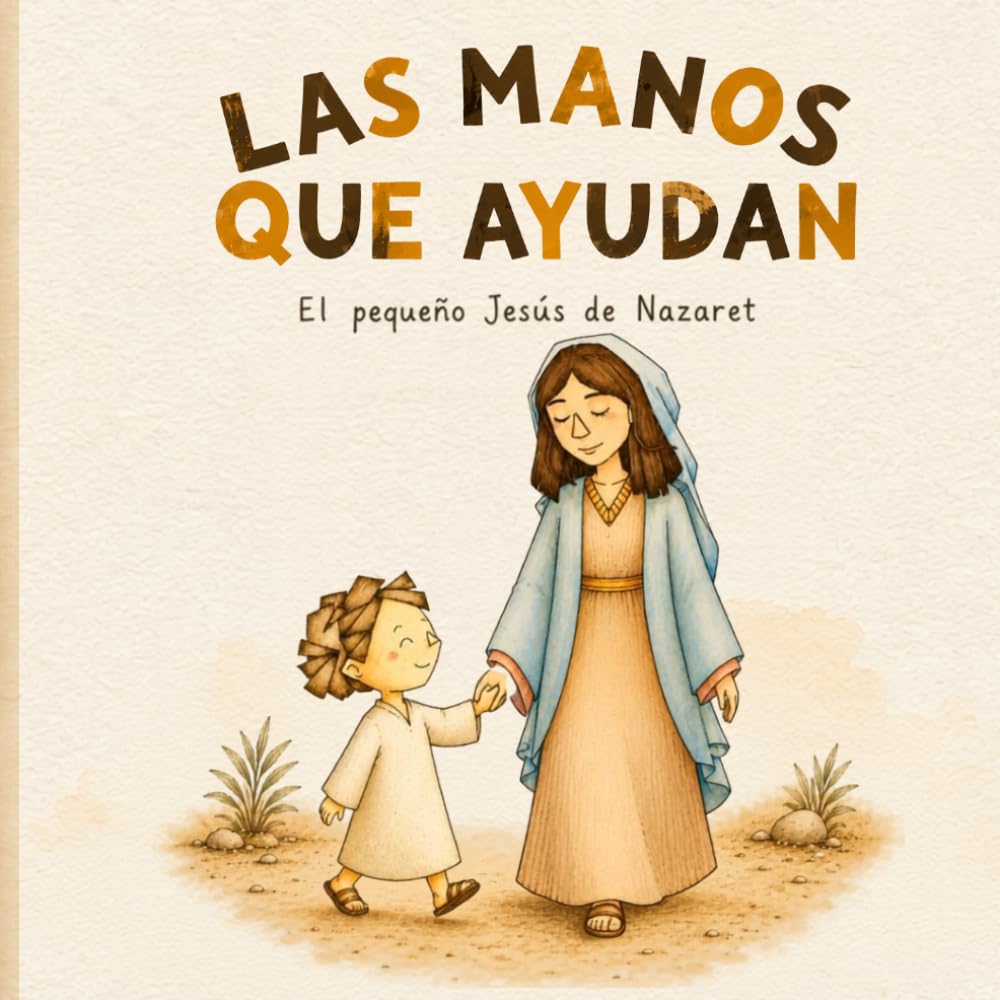 Las Manos que Ayudan: El Pequeño Jesús de Nazaret