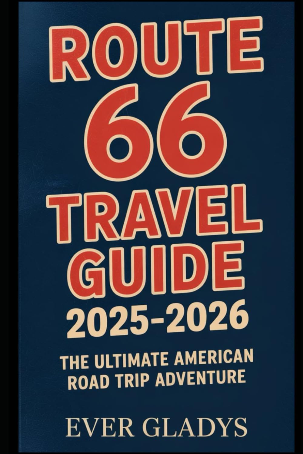 Route 66 Travel Guide 2025–2026: The Ultimate American Road Trip Adventure
