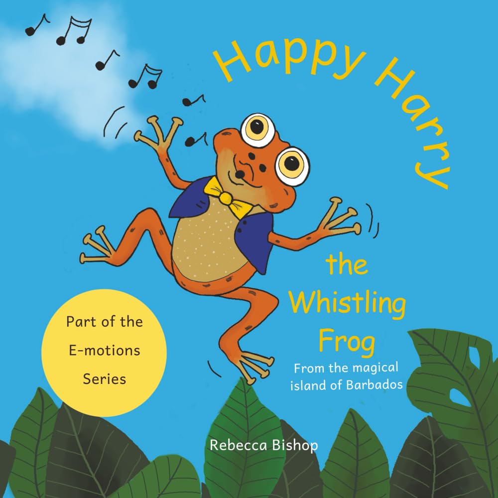 Happy Harry, the Whistling Frog: A Heartfelt Rhyming Story to Help Children to Understand their Emotions. Part of the E-motions Series.