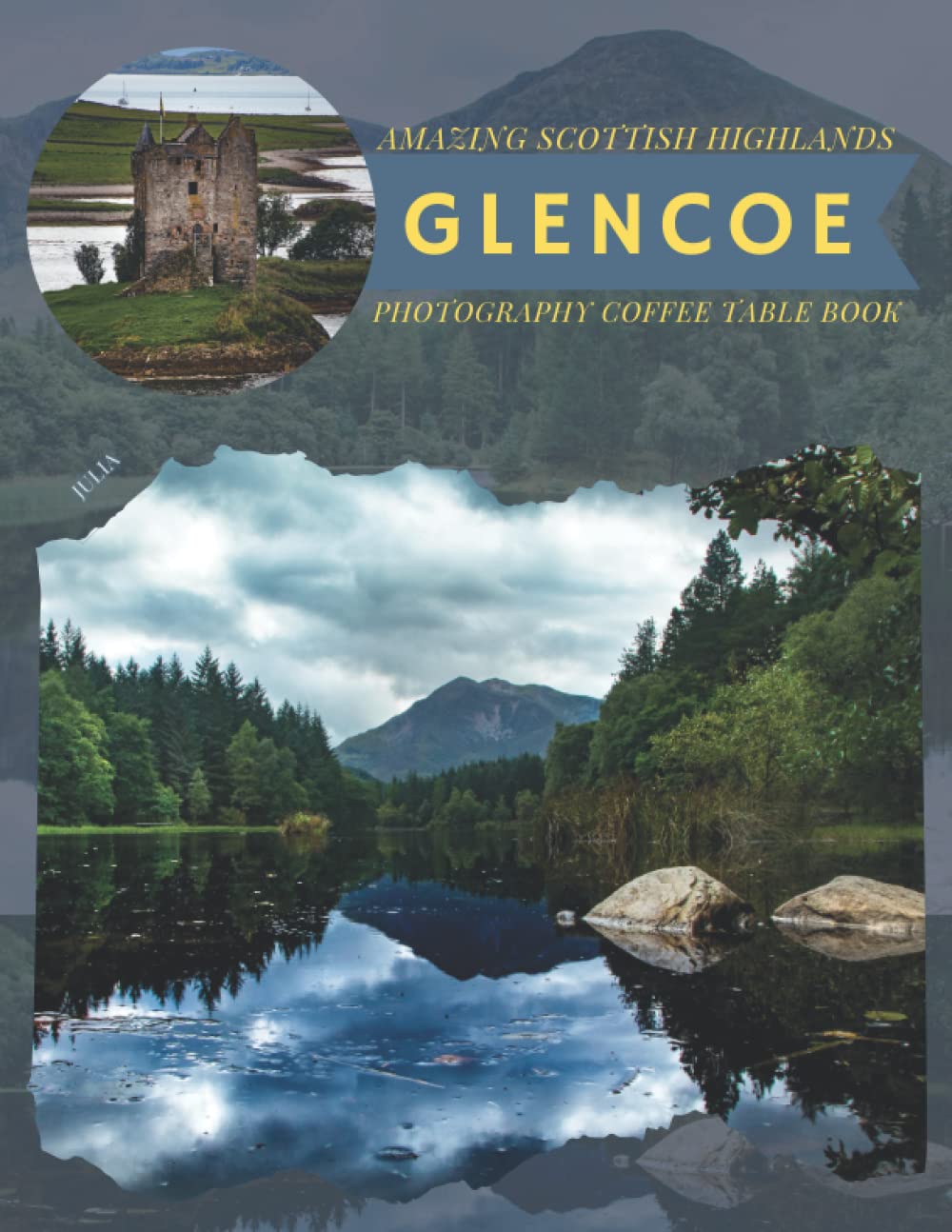 Glencoe Amazing Scottish Highlands Photography Coffee Table Book: Cool Pictures That Create An Idea For You About Beautiful Valley In ... All Travels, Hiking,Tourism and Photos Lovers
