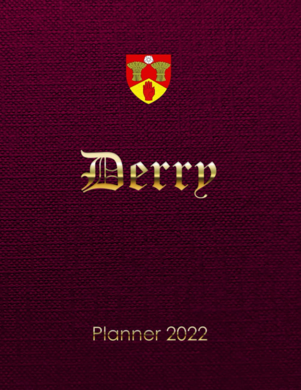 Derry Planner / Diary 2022: Derry Ireland Weekly Planner / Organiser 2022 Perfect Gift designed in Ireland with Derry Coat of Arms Crest