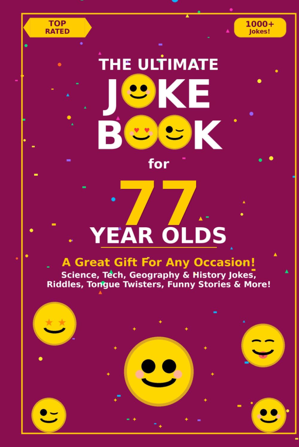 The Ultimate Joke Book for 77 Year Olds: A Great Gift For Any Occasion! (Joke Books by Age)