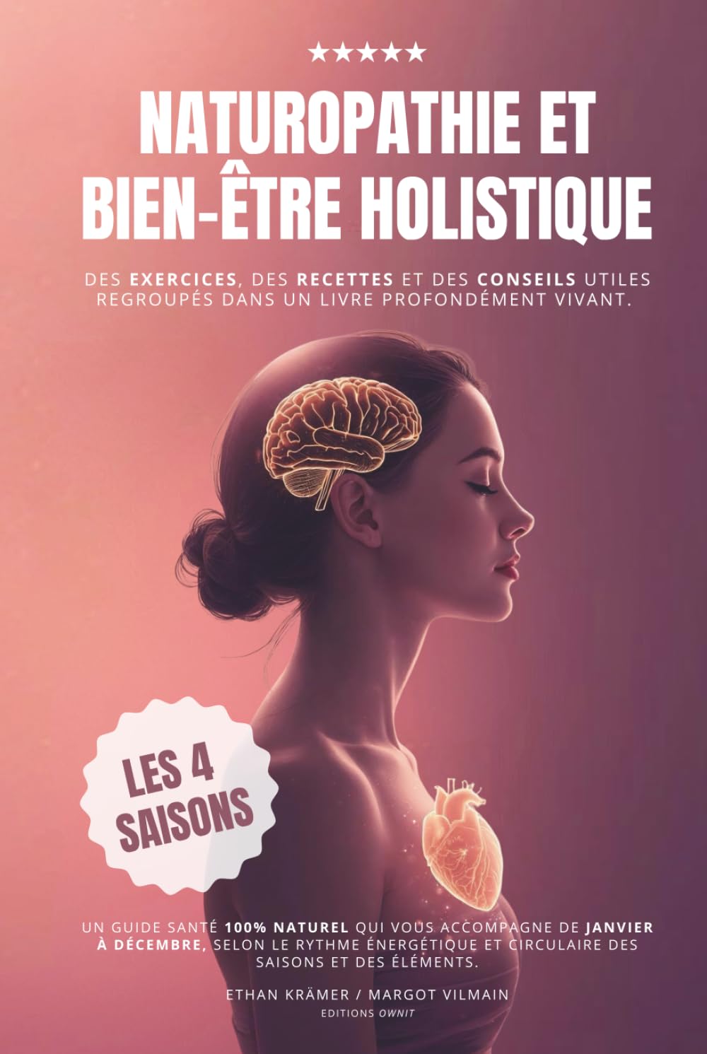 Naturopathie et bien-être holistique au rythme naturel des saisons: un guide santé énergétique pour alléger, prévenir et réparer, de janvier à décembre (alimentation, exercices, rituels)