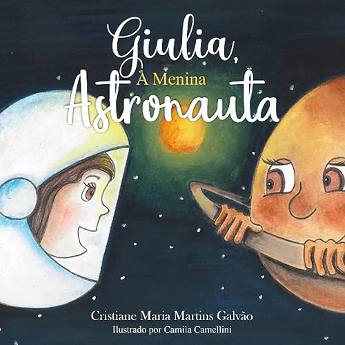 Giulia, A Menina Astronauta (Portuguese Edition)