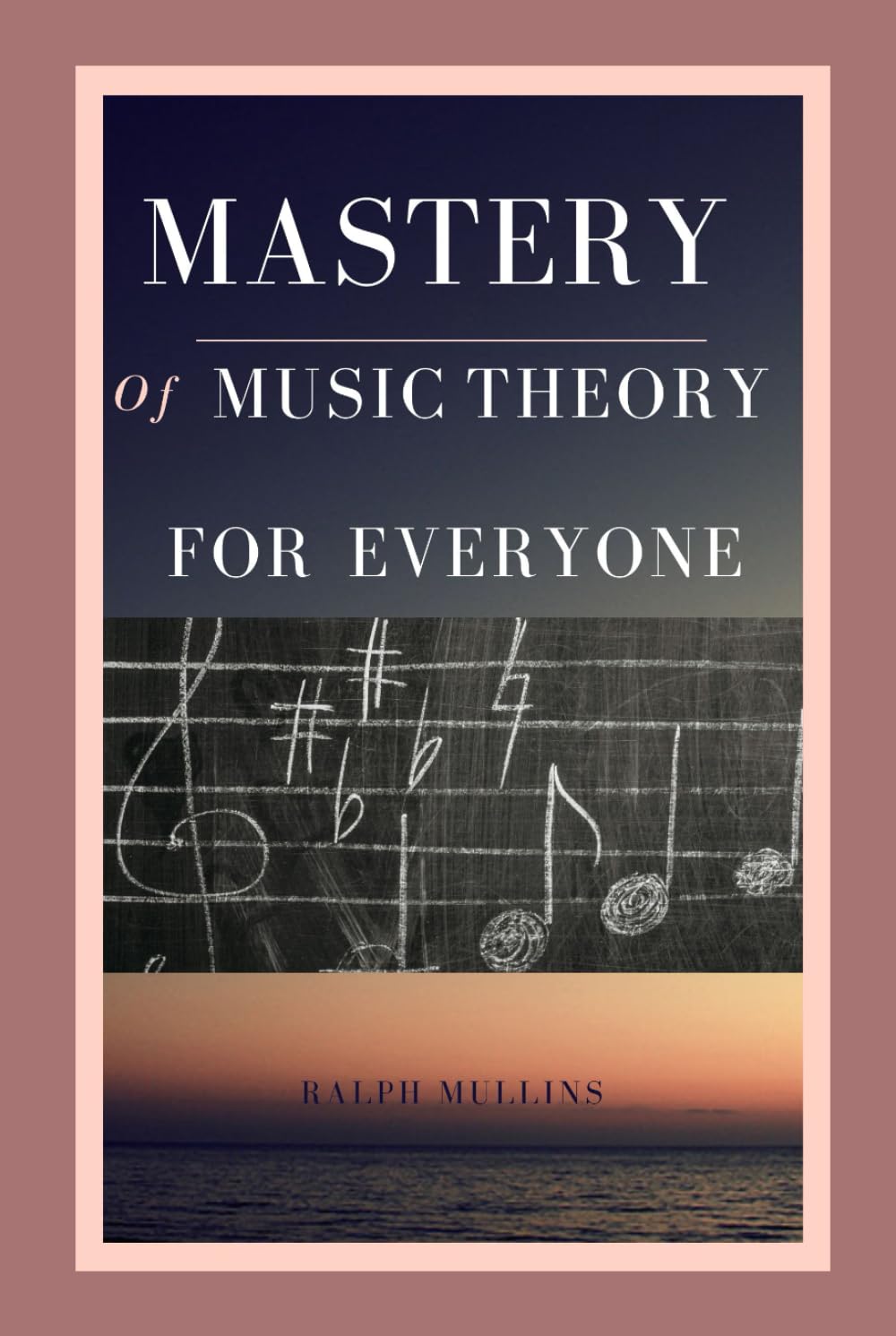 MASTERY OF MUSIC THEORY FOR EVERYONE