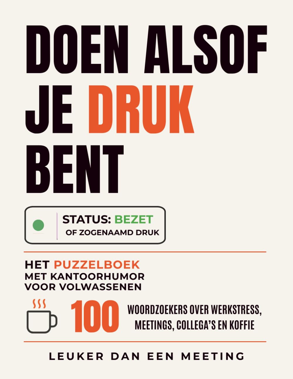 Doen Alsof Je Druk Bent: Het puzzelboek met kantoorhumor voor volwassenen: 100 woordzoekers over werkstress, meetings, collega’s en koffie