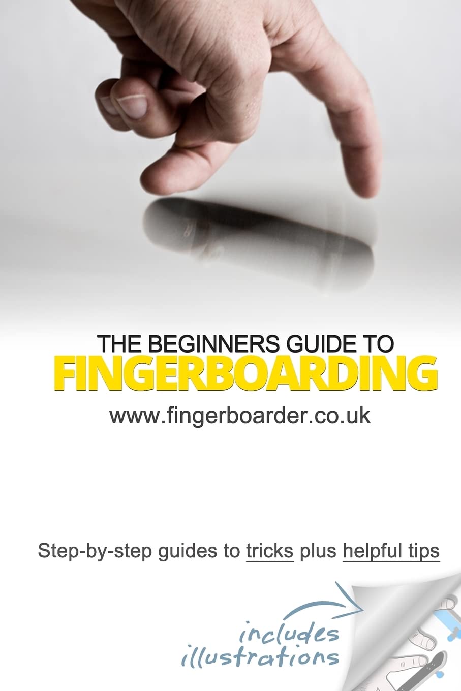 The Beginners Guide to Fingerboarding- Tricks & Tips: Fingerboarding tricks tutorials and tips for beginners