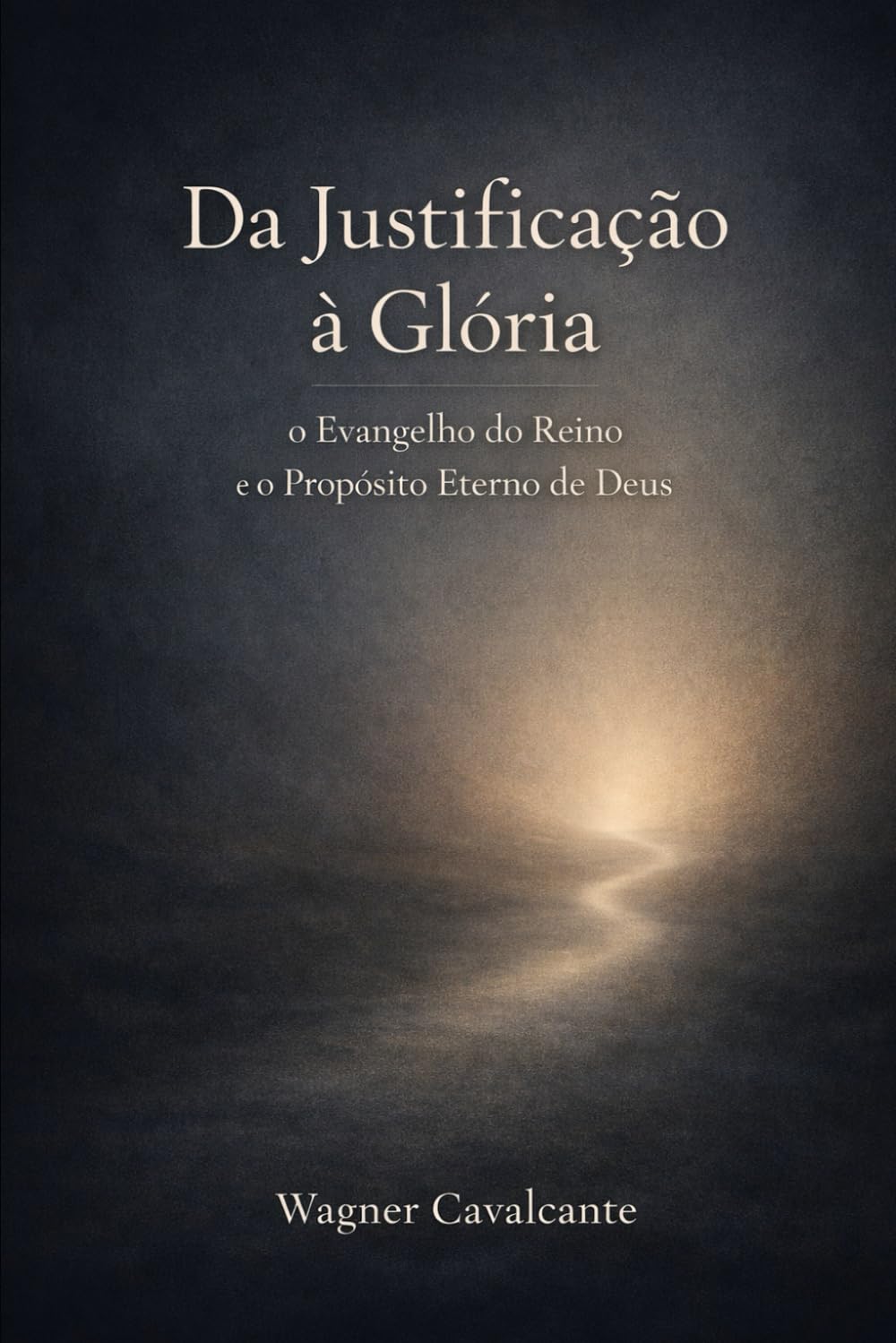 Da Justificação à Glória: O Evangelho do Reino e o Propósito Eterno de Deus
