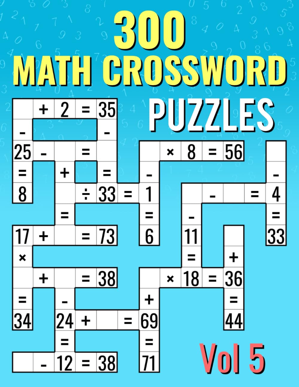 300 Math CrossWord Puzzles, Vol 5: Addition, Subtraction, Multiplication, and Division Puzzles | Criss Cross Challenges for Kids & Adults
