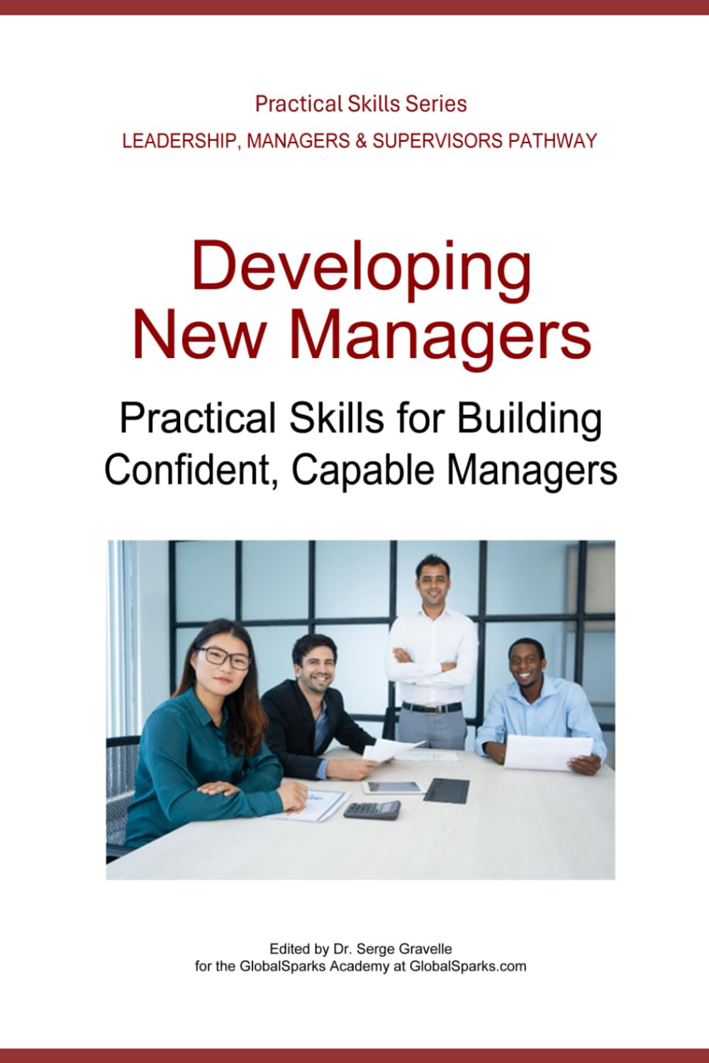 Developing New Managers: Practical Skills for Building Confident and Capable Managers (Leadership Development Pathway - Practical Skills Series)