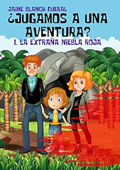 La Extraña Niebla Roja (¿Jugamos a una aventura? nº 1) (Spanish Edition) by [Jaime Blanch Queral]