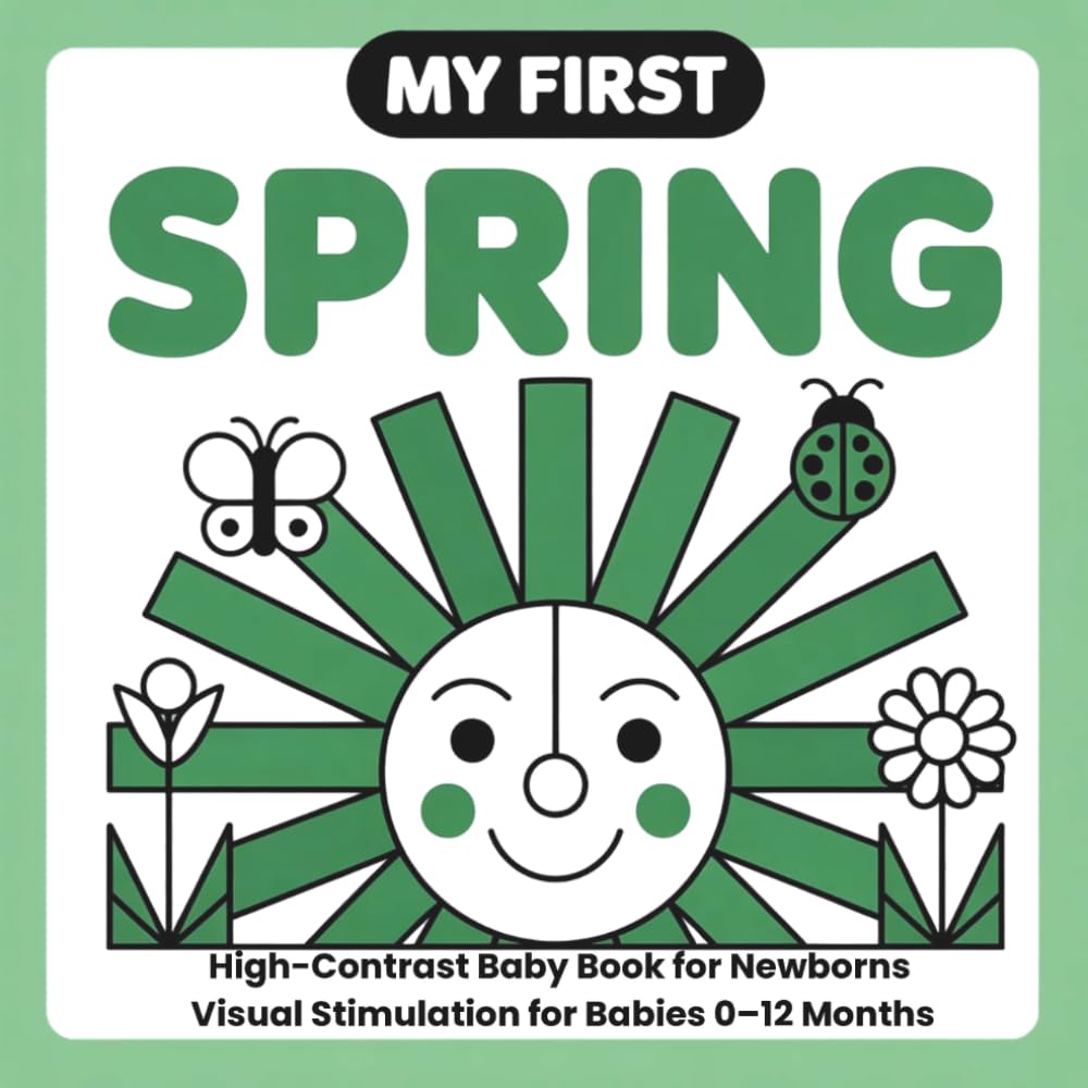 My First Spring: High-Contrast Baby Book for Newborns: Black and White Visual Stimulation for Babies 0–12 Months Easter Basket Stuffer